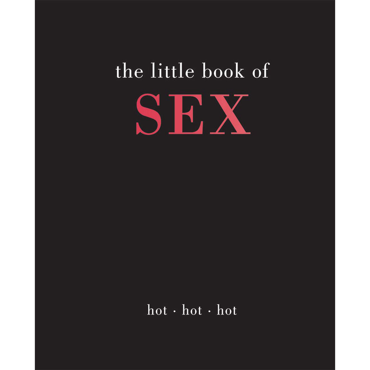 Little Book of Sex: Hot Hot Hot