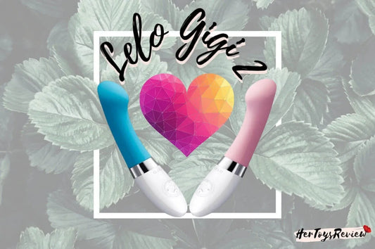 LELO GIGI 2 Review: Hits the Right Spot Everytime!