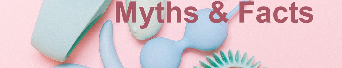 Sex Toys Myths & Facts
