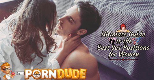 The Ultimate Guide to the Best Sex Positions for Women