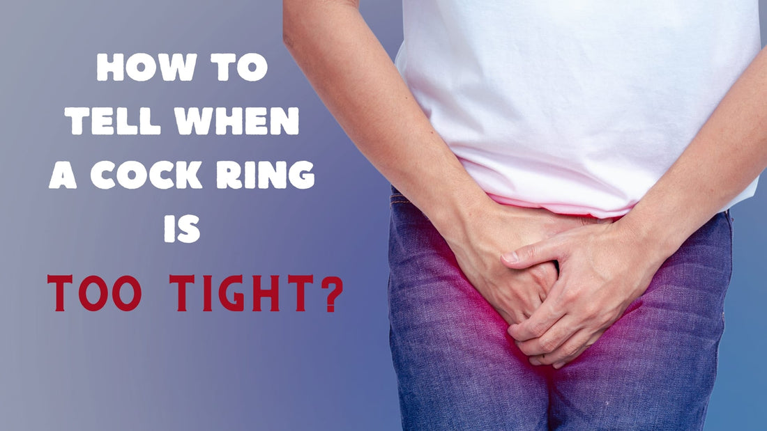 When Do You Know a Cock Ring Is Too Tight? BKC When Do You Know a Cock Ring Is Too Tight? BKC