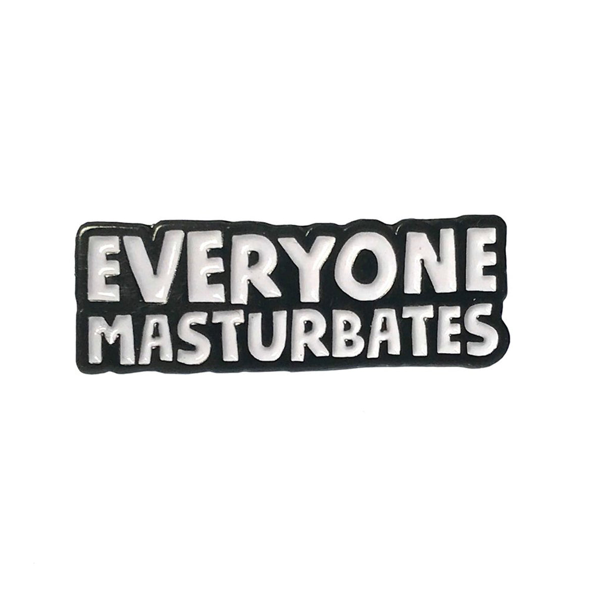 Everyone Masturbates Pin